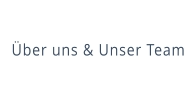 Über uns & Unser Team